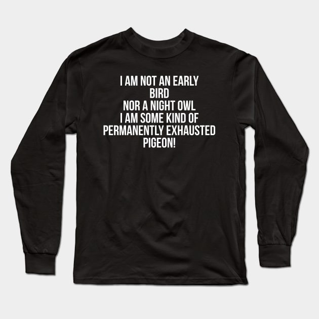 Funny Relatable Saying Long Sleeve T-Shirt by Natalie93
